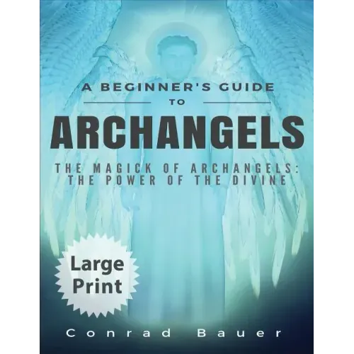 A Beginner's Guide to Archangels: The Magick of Archangels: the Power of the Divine - Paperback | Books | Wiccan Center