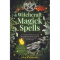 Witchcraft Magick Spells: An Intuitive Witch's Guide To Achieving Love, Health, Protection, Success, and Wealth (For Both Beginner and Experienc - Paperback | Books | Wiccan Center