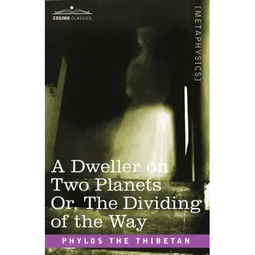 A Dweller on Two Planets Or, the Dividing of the Way - Paperback