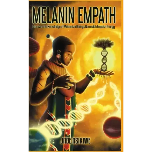 The Melanin Empath: Discover the Knowledge of Melanated Beings Born With Empath Energy - Paperback | Books | Wiccan Center