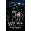 Haunted Deland and the Ghosts of West Volusia County - Hardcover | Books | Wiccan Center