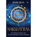 Nakshatras: The Ultimate Guide to the 27 Lunar Mansions of Vedic Astrology - Paperback | Books | Wiccan Center