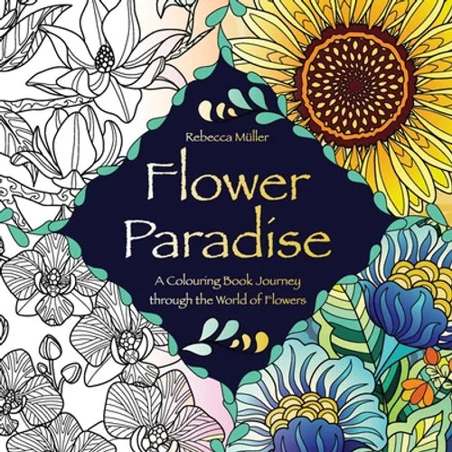 Flower Paradise: A Colouring Book Journey through the World of Flowers - Paperback | Books | Wiccan Center