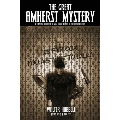 The Great Amherst Mystery: An Eyewitness Account of the Most Famous Haunting of the Nineteenth Century - Paperback | Books | Wiccan Center