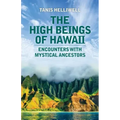The High Beings of Hawaii: Encounters with mystical ancestors - Paperback