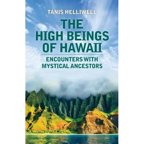 The High Beings of Hawaii: Encounters with mystical ancestors - Paperback
