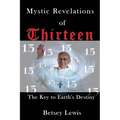 Mystic Revelations of Thirteen: The Key to Earth's Destiny - Paperback | Books | Wiccan Center