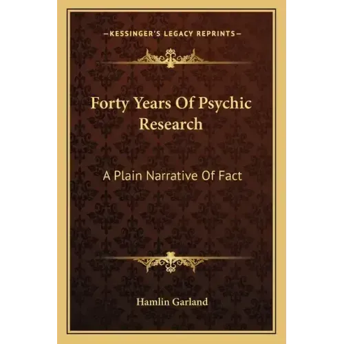 Forty Years of Psychic Research: A Plain Narrative of Fact - Paperback | Books | Wiccan Center