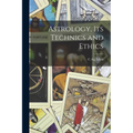 Astrology, its Technics and Ethics - Paperback