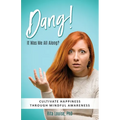 Dang! It Was Me All Along?: Cultivate Happiness Through Mindful Awareness - Paperback | Books | Wiccan Center
