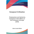 European Civilization: Protestantism and Catholicity Compared in Their Effects on the Civilization of Europe (1850) - Hardcover | Books | Wiccan Center