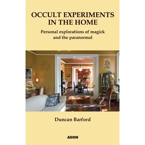 Occult Experiments in the Home: Personal Explorations of Magick and the Paranormal - Paperback | Books | Wiccan Center