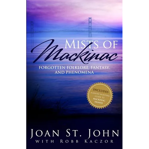 Mists of Mackinac: Forgotten Folklore, Fantasy and Phenomena - Paperback | Books | Wiccan Center