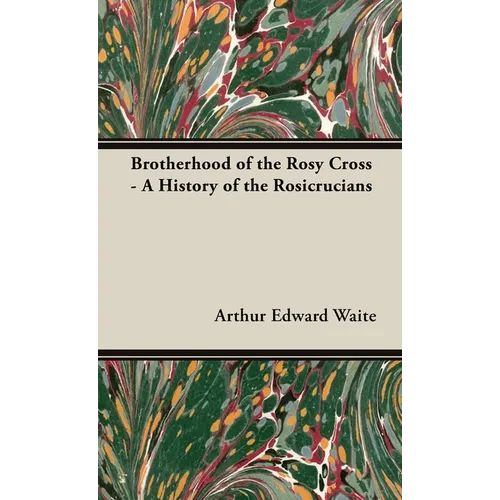 Brotherhood of the Rosy Cross - A History of the Rosicrucians - Hardcover | Books | Wiccan Center