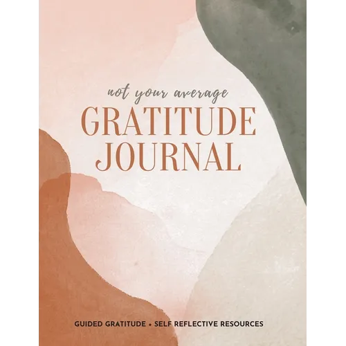 Not Your Average Gratitude Journal: Guided Gratitude + Self Reflection Resources (Daily Gratitude, Mindfulness and Happiness Journal for Women) - Paperback | Books | Wiccan Center