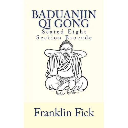 Baduanjin Qi Gong: Seated Eight Section Brocade - Paperback | Books | Wiccan Center