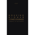 Housing Higher Consciousness: Vibrate to 360 Senses - Hardcover | Books | Wiccan Center