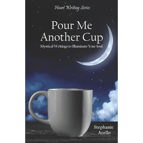 Pour Me Another Cup: Mystical Writings to Illuminate Your Soul - Paperback | Books | Wiccan Center