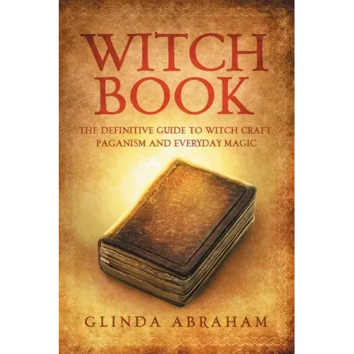 Witch Book: A Definitive Guide To Witch Craft, Paganism and Everyday Magic: A Definitive Guide To Witch Craft, Paganism and Everyday Magic - Paperback | Books | Wiccan Center