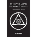 Uncover Satan Recover Thyself: A Rational Satanic Recovery - Paperback