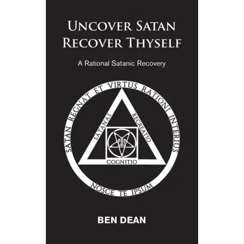 Uncover Satan Recover Thyself: A Rational Satanic Recovery - Paperback