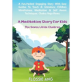 A Meditation Story For Kids: The Seven Little Chakras: Guided Meditation for Toddlers, through to Teens with Easy Techniques to Introduce Mindfulne - Paperback