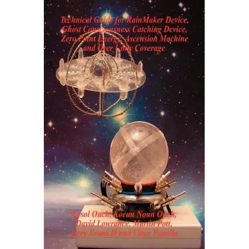 Technical Guide for Rainmaker Device, Ghost Consciousness Catching Device, Zero Point Energy, Ascension Machine and Over Unity Coverage - Paperback | Books | Wiccan Center