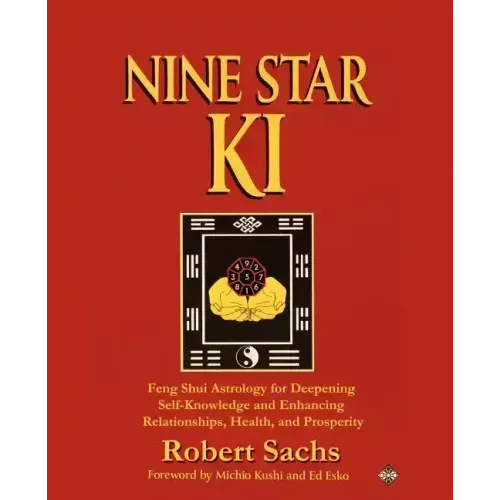 Nine Star Ki: Feng Shui Astrology for Deepening Self-Knowledge and Enhancing Relationships, Health, and Prosperity - Paperback | Books | Wiccan Center