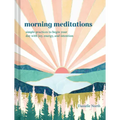 Morning Meditations: Simple Practices to Begin Your Day with Joy, Energy, and Intention - Hardcover