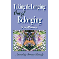 Taking the Longing Out of Belonging - Paperback
