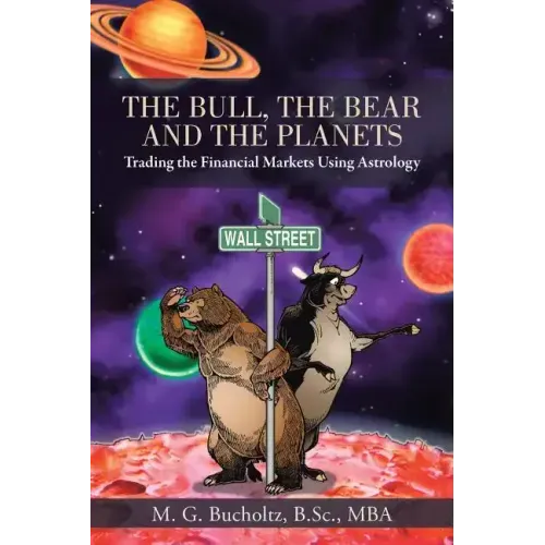The Bull, the Bear and the Planets: Trading the Financial Markets Using Astrology - Paperback | Books | Wiccan Center