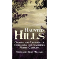 Haunted Hills: Ghosts and Legends of Highlands and Cashiers North Carolina - Hardcover | Books | Wiccan Center