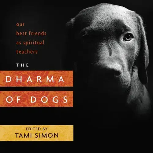 The Dharma of Dogs: Our Best Friends as Spiritual Teachers - Paperback | Books | Wiccan Center