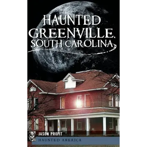 Haunted Greenville, South Carolina - Hardcover | Books | Wiccan Center