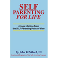 SELF-Parenting For Life: Living A Lifetime from the SELF-Parenting Point of View - Paperback | Books | Wiccan Center