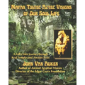 Mayan Toltec Aztec Visions of Our Soul Life - Paperback | Books | Wiccan Center