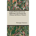 English Witchcraft - From the Beginning to the Present Day (Fantasy and Horror Classics) - Hardcover