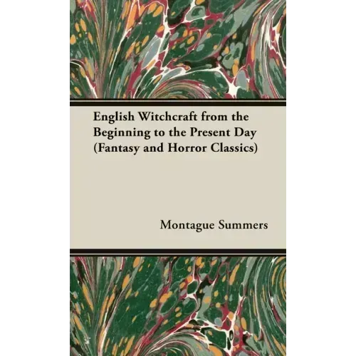 English Witchcraft - From the Beginning to the Present Day (Fantasy and Horror Classics) - Hardcover