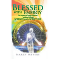 Blessed with Energy: The Mystery of Energy Medicine Explained Through Science and Scripture - Hardcover