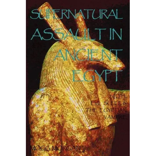 Supernatural Assault in Ancient Egypt: Seth, Evil Sleep & the Egyptian Vampire - Paperback | Books | Wiccan Center