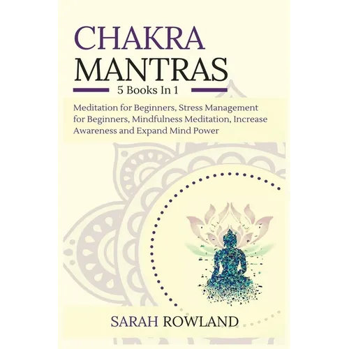 Chakra Mantras: 5-in-1 Meditation Bundle: Meditation for Beginners, Stress Management for Beginners, Mindfulness Meditation for Self-Healing, Increase - Paperback | Books | Wiccan Center