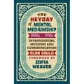 The Heyday of Mental Mediumship: 1880s - 1930s: INVESTIGATORS, MEDIUMS AND COMMUNICATORS - Paperback | Books | Wiccan Center