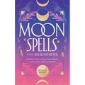 Moon Spells for Beginners: A Guide to Moon Magic, Lunar Phases, and Essential Spells & Rituals - Paperback | Books | Wiccan Center