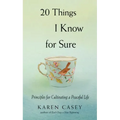 20 Things I Know for Sure: Principles for Cultivating a Peaceful Life (Meditation for Fans of Let Go Now) - Paperback | Books | Wiccan Center
