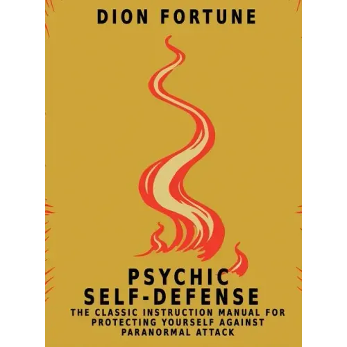 Psychic Self-Defense: The Classic Instruction Manual for Protecting Yourself Against Paranormal Attack - Hardcover | Books | Wiccan Center