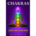 Chakras: A Complete Guide to Chakra Healing: Balance Chakras, Improve your Health and Feel Great - Paperback | Books | Wiccan Center