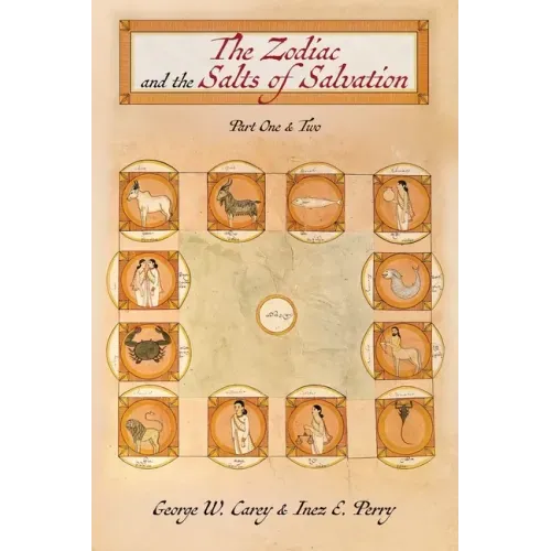 The Zodiac and the Salts of Salvation: Parts One and Two - Paperback