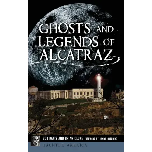 Ghosts and Legends of Alcatraz - Hardcover | Books | Wiccan Center