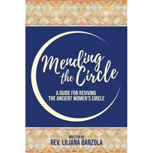 Mending The Circle: A Guide for Reviving The Ancient Women's Circle - Paperback