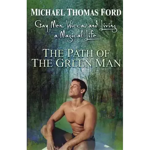 The Path of the Green Man: Gay Men, Wicca and Living a Magical Life - Paperback | Books | Wiccan Center